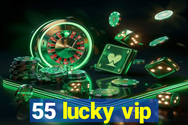 55 lucky vip